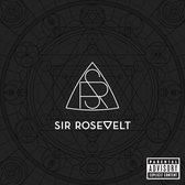 Sir Rosevelt (Explicit)