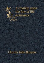 A Treatise Upon the Law of Life Assurance