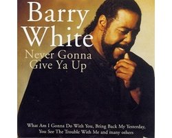 Never Gonna Give Ya Up, Barry White | CD (album) | Muziek | bol.com