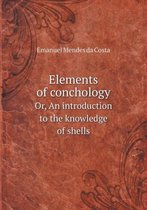 Elements of conchology Or, An introduction to the knowledge of shells