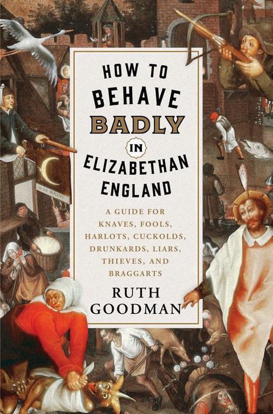 How to Behave Badly in Elizabethan England - cover