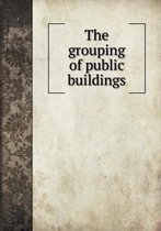 The grouping of public buildings