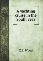 A Yachting Cruise in the South Seas