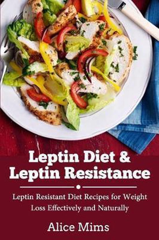 Leptin Diet And Leptin Resistance Alice Mims 9781721213740 Boeken 
