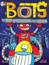 Bots - The Most Annoying Robots in the Universe