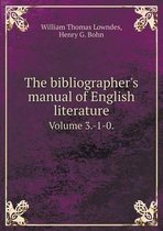 The Bibliographer's Manual of English Literature Volume 3.-1-0.