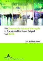 Das Konzept der idealen Metropole in Theorie und Praxis am Beispiel von Berlin