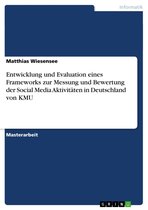 Entwicklung und Evaluation eines Frameworks zur Messung und Bewertung der Social Media Aktivitäten in Deutschland von KMU