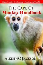 The Care Of Monkey Handbook: Expert Advice On - Housing, Feeding And Health