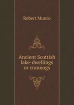 Ancient Scottish lake-dwellings or crannogs