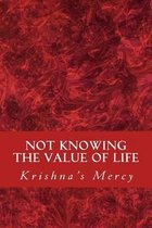 Not Knowing the Value of Life