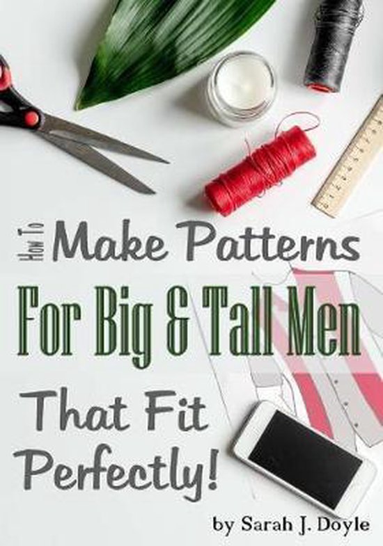 How to Make Patterns for Big and Tall Men That Fit Perfectly - cover