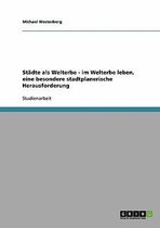 Stadte ALS Welterbe - Im Welterbe Leben, Eine Besondere Stadtplanerische Herausforderung