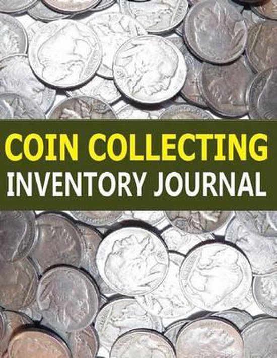 Coin Collecting Inventory Journal, Frances P Robinson 9781514111383