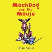 Mochdog and the Mouse