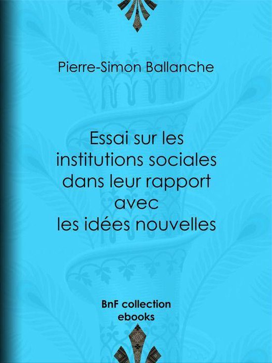 Essai sur les institutions sociales dans leur rapport avec les idées nouvelles