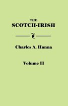 The Scotch-Irish, or The Scot in North Britain, North Ireland, and North America. In Two Volumes. Volume II