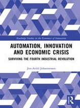 Routledge Studies in the Economics of Innovation - Automation, Innovation and Economic Crisis