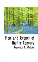Men and Events of Half a Century