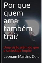 Por Que Quem AMA Tambem Trai?