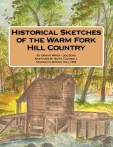 Historical Sketches of the Warm Fork Hill Country