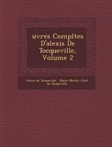 Uvres Completes D'Alexis de Tocqueville, Volume 2