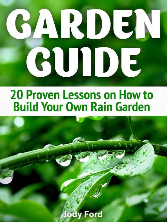 Garden Guide: 20 Proven Lessons on How to Build Your Own Rai ... - cover