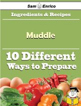 10 Ways to Use Muddle (Recipe Book)