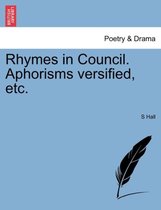 Rhymes in Council. Aphorisms Versified, Etc.