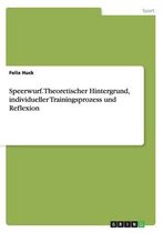 Speerwurf. Theoretischer Hintergrund, individueller Trainingsprozess und Reflexion