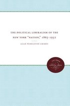 The Political Liberalism of the New York   Nation,   1865-1932