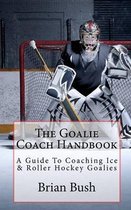 The Goalie Coach Handbook