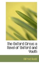 The Oxford Circus a Novel of Oxford and Youth