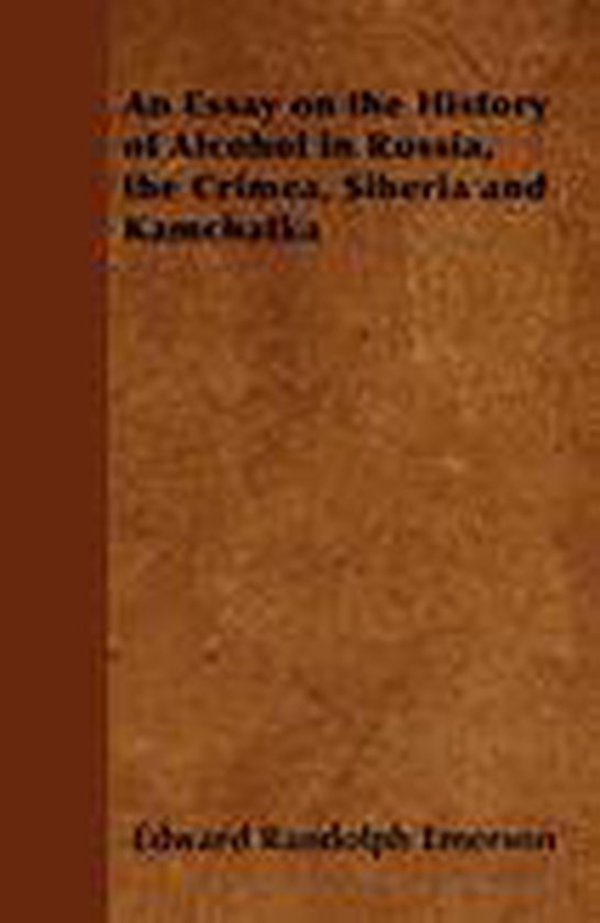 An Essay on the History of Alcohol in Russia, the Crimea, Si ... - cover