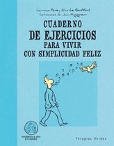 Cuaderno de Ejercicios Para Vivir Con Simplicidad Feliz