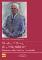 Veröffentlichungen zur Geschichte der Universität Mozarteum Salzburg 5 - Günther G. Bauer, ein "Ewigspielender“
