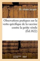 Observations Pratiques Sur La Vertu Specifique de La Vaccine Contre La Petite Verole