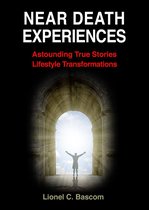 Near Death Experiences Astounding True Stories Lifestyle Transformations