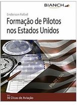 Livro Formação de Pilotos nos Estados Unidos - 50 Dicas de Aviação Livro Formação de Pilotos nos Estados Unidos - 50 Dicas de Aviação