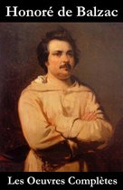 Les Oeuvres Complètes de Balzac (La Comédie Humaine + les autres écrits)