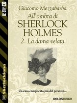 Sherlockiana - All'ombra di Sherlock Holmes - 2. La dama velata