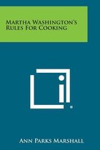 Martha Washington's Rules for Cooking