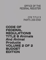 Code of Federal Regulations Title 9 Animals and Animal Products Volume 2 of 2 Budget Edition 2018