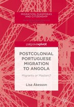 Migration, Diasporas and Citizenship - Postcolonial Portuguese Migration to Angola