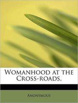 Womanhood at the Cross-Roads,