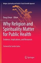 Why Religion and Spirituality Matter for Public Health