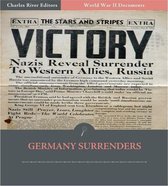 World War II Documents: Germany Surrenders (Illustrated Edition)