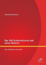 Der VN Sicherheitsrat und seine Reform - Zum Scheitern verurteilt?