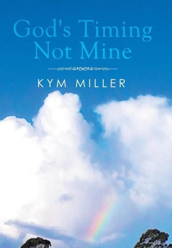 God's Timing Not Mine, Kym Miller 9781503502802 Boeken