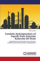 Catalytic Hydrogenation of Liquids from Estonian Kukersite Oil Shale